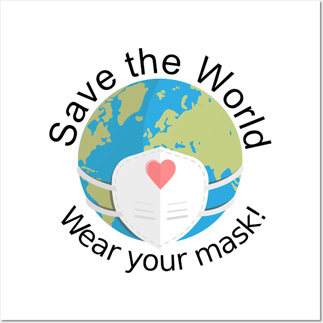 Save The World, Wear Your Mask Gift Idea Wall Art by Dreamshirt